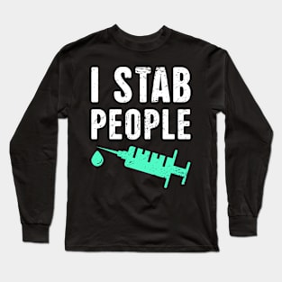 I Stab People – Design For Nurses Long Sleeve T-Shirt